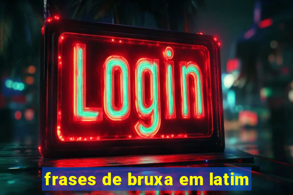 frases de bruxa em latim